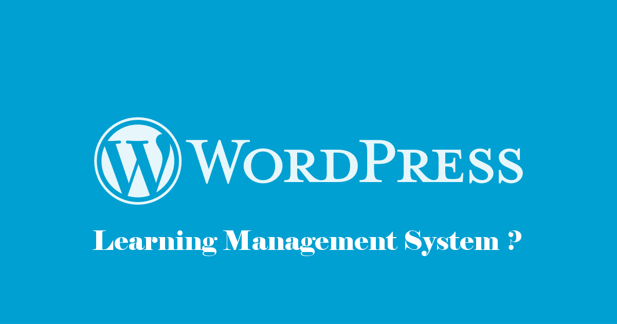 Comment utiliser WordPress en tant que LMS ?